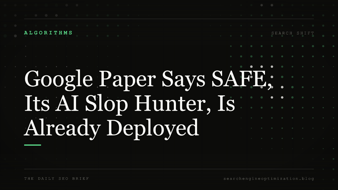 Google Paper Says SAFE, Its AI Slop Hunter, Is Already Deployed. Featured image for SEO