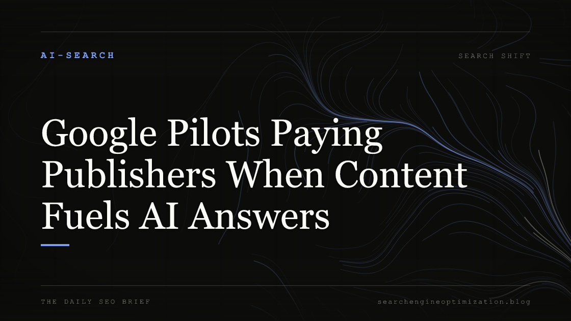 Google Pilots Paying Publishers When Content Fuels AI Answers. Featured image for SEO