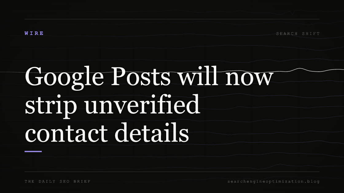 Google Posts will now strip unverified contact details. Featured image for SEO