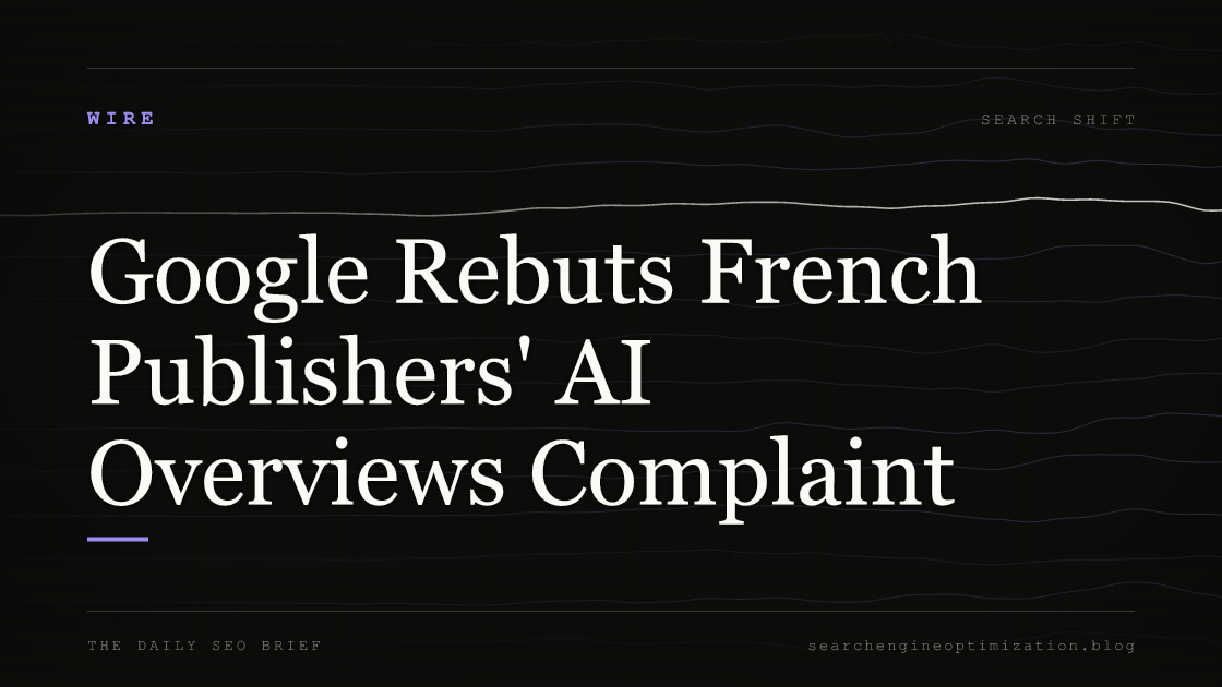 Google Rebuts French Publishers' AI Overviews Complaint. Featured image for SEO