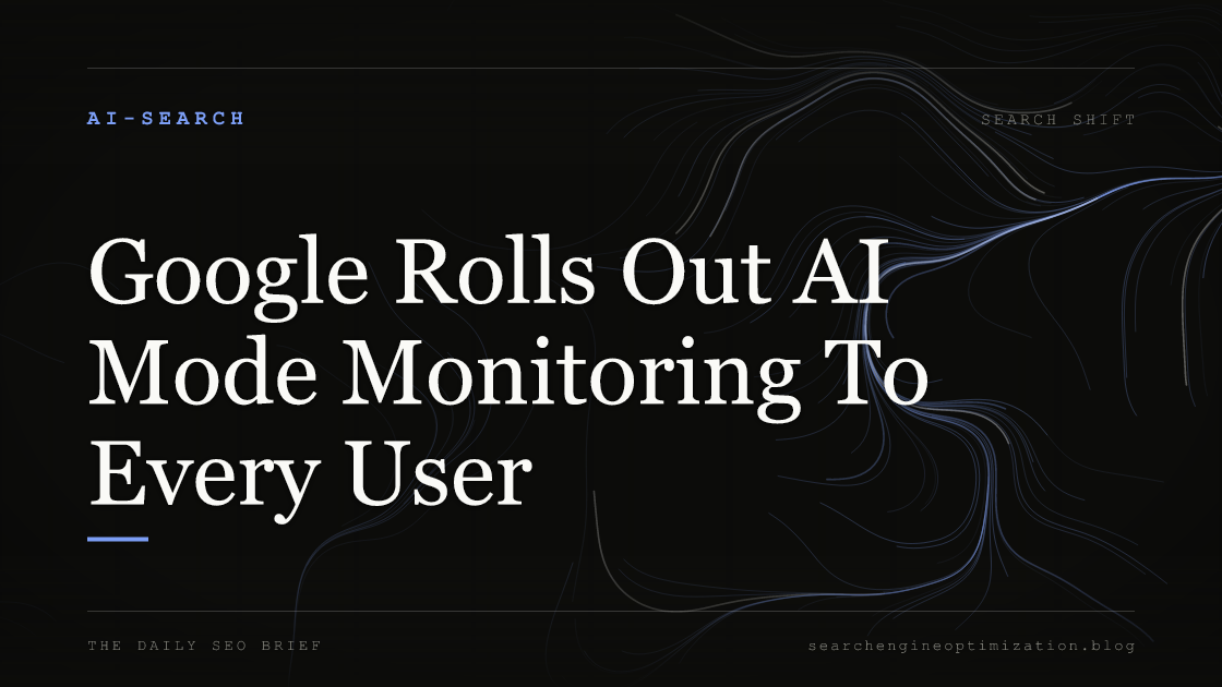 Google Rolls Out AI Mode Monitoring To Every User. Featured image for SEO