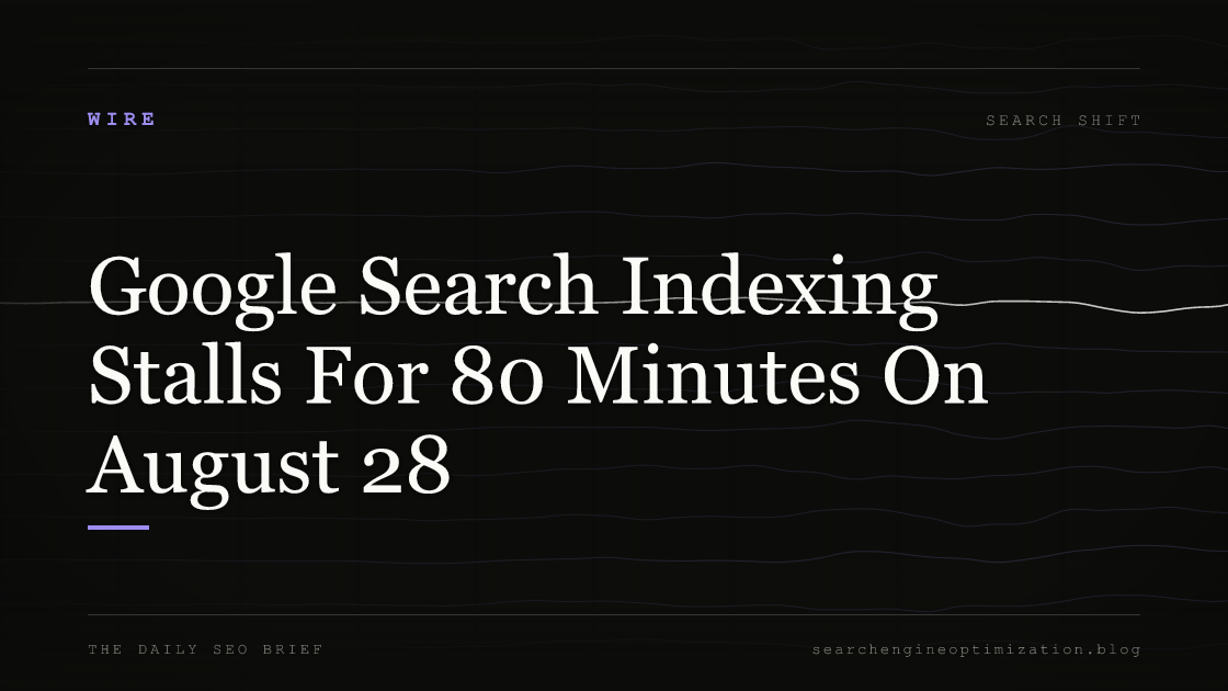 Google Search Indexing Stalls For 80 Minutes On August 28. Featured image for SEO