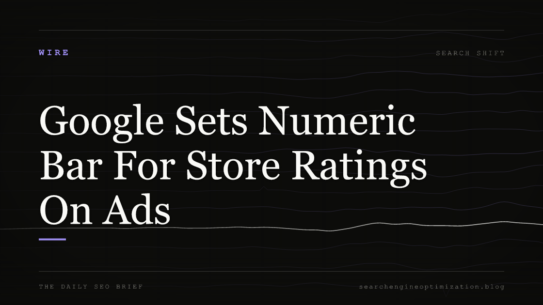 Google Sets Numeric Bar For Store Ratings On Ads. Featured image for SEO