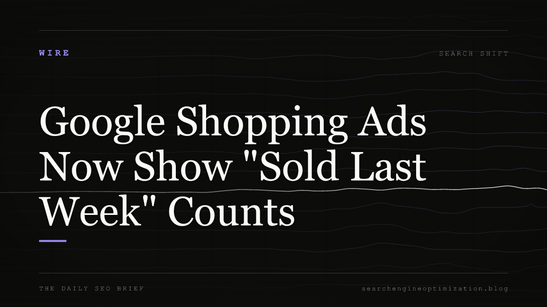 Google Shopping Ads Now Show "Sold Last Week" Counts. Featured image for SEO