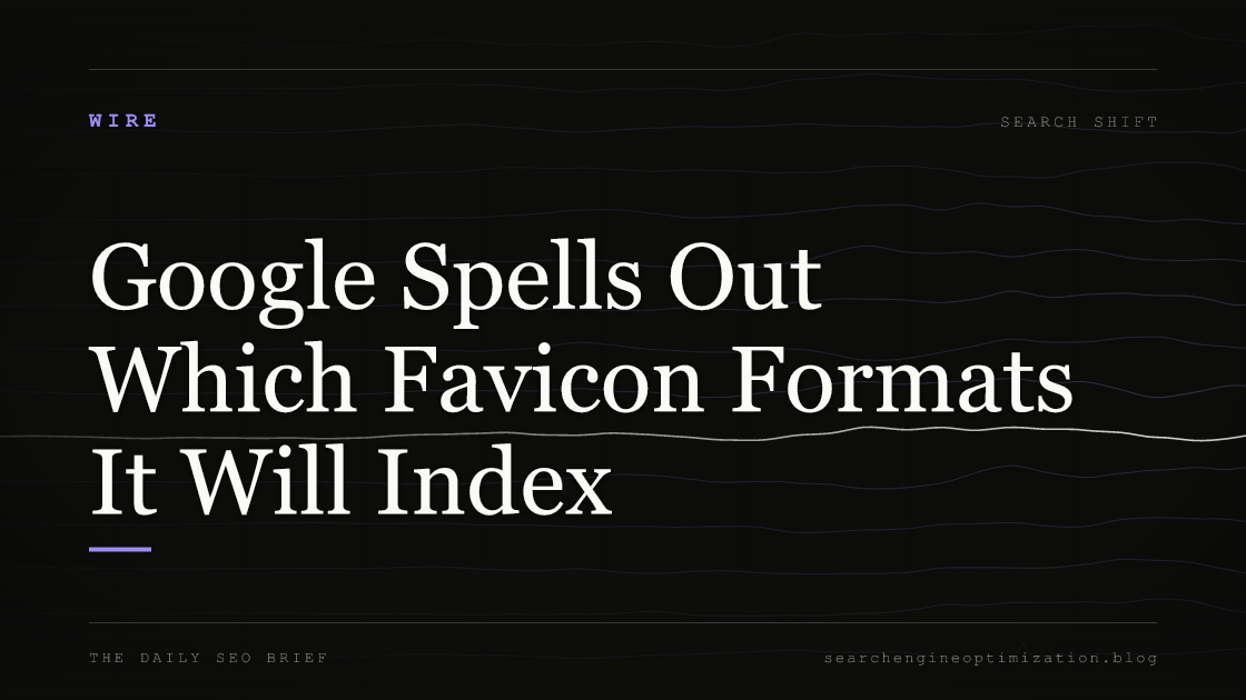 Google Spells Out Which Favicon Formats It Will Index. Featured image for SEO