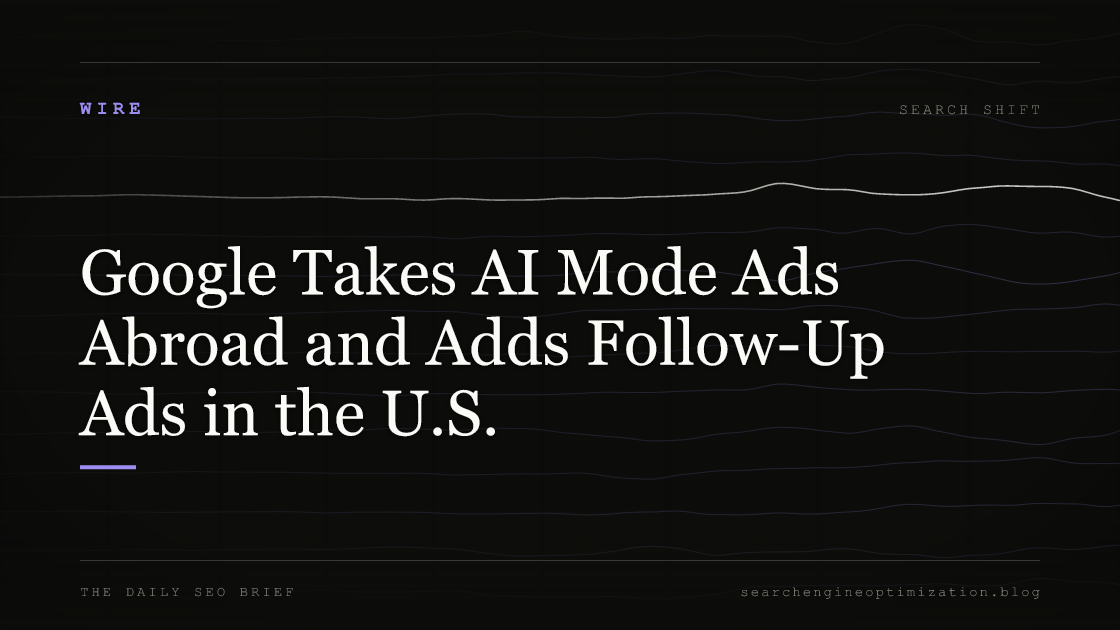 Google Takes AI Mode Ads Abroad and Adds Follow-Up Ads in the U.S.. Featured image for SEO