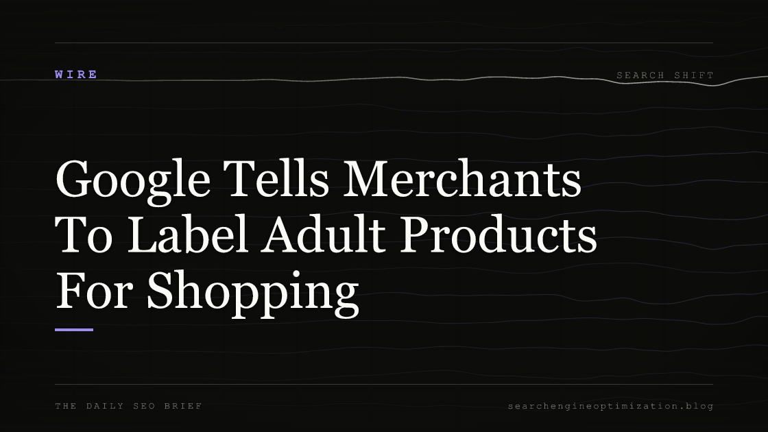 Google Tells Merchants To Label Adult Products For Shopping. Featured image for SEO