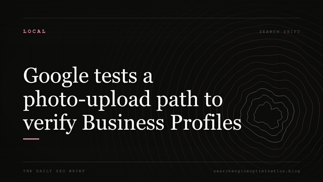 Google tests a photo-upload path to verify Business Profiles. Featured image for SEO