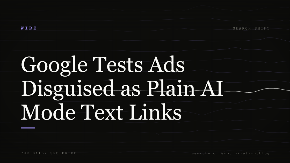 Google Tests Ads Disguised as Plain AI Mode Text Links. Featured image for SEO