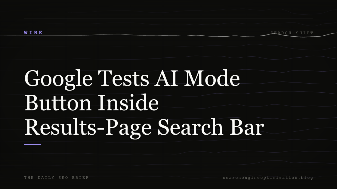 Google Tests AI Mode Button Inside Results-Page Search Bar. Featured image for SEO