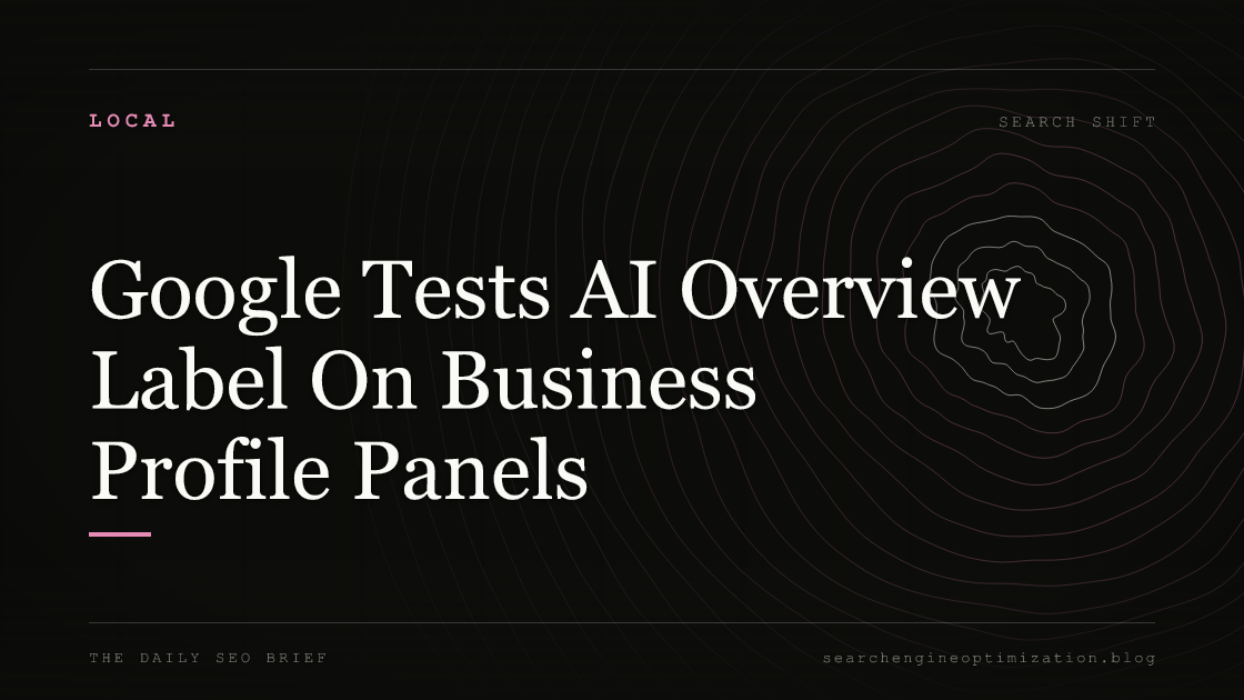 Google Tests AI Overview Label On Business Profile Panels. Featured image for SEO