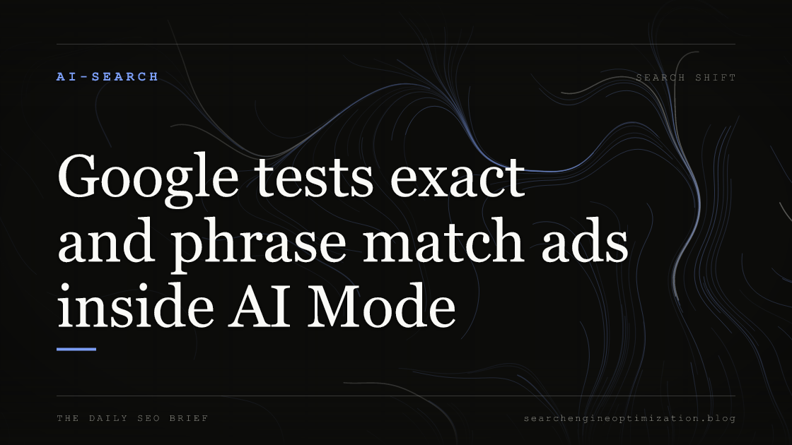 Google tests exact and phrase match ads inside AI Mode. Featured image for SEO