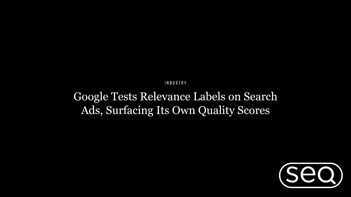 Google Tests Relevance Labels on Search Ads, Surfacing Its Own Quality Scores. Featured image for SEO