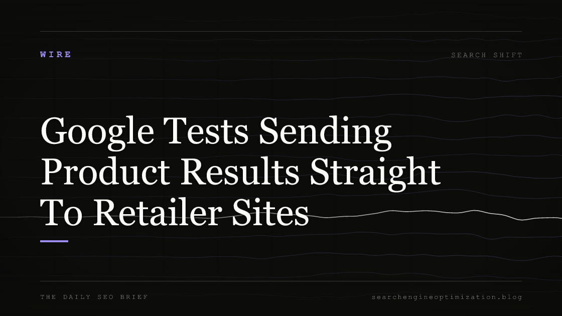 Google Tests Sending Product Results Straight To Retailer Sites. Featured image for SEO