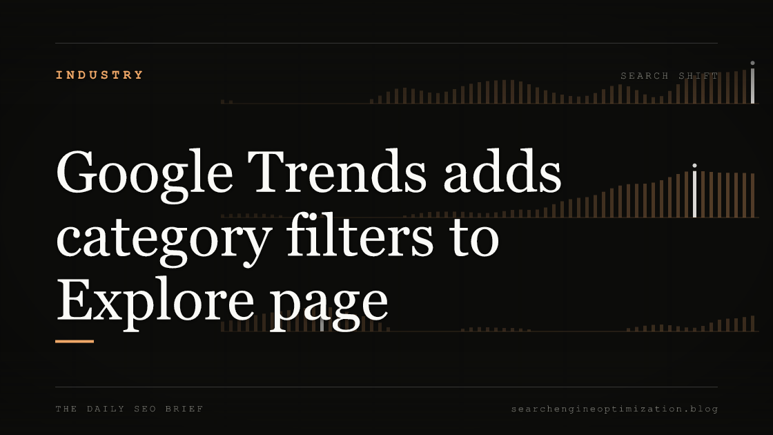 Google Trends adds category filters to Explore page. Featured image for SEO