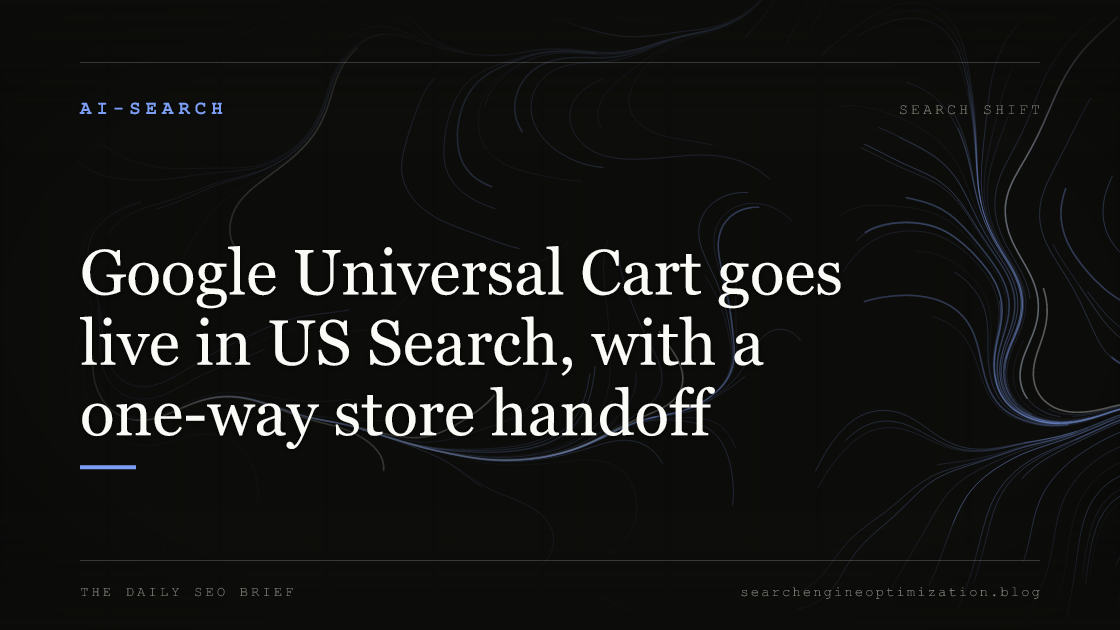Google Universal Cart goes live in US Search, with a one-way store handoff. Featured image for SEO