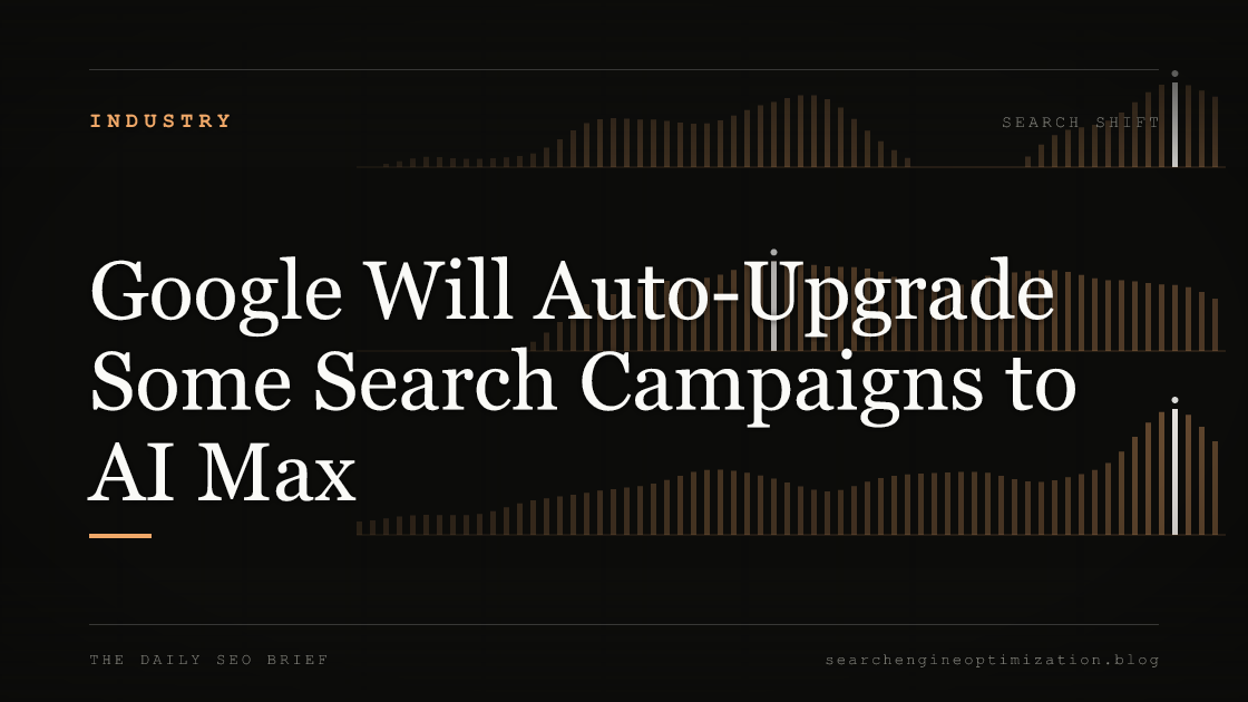 Google Will Auto-Upgrade Some Search Campaigns to AI Max. Featured image for SEO