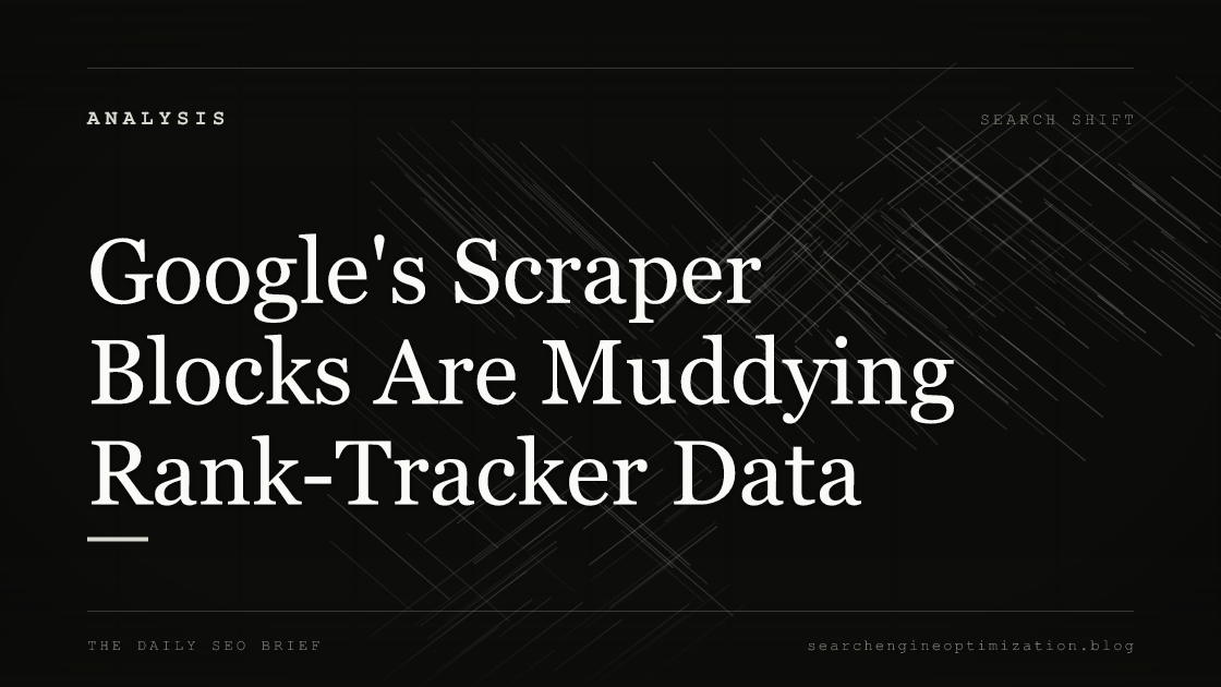 Google's Scraper Blocks Are Muddying Rank-Tracker Data. Featured image for SEO