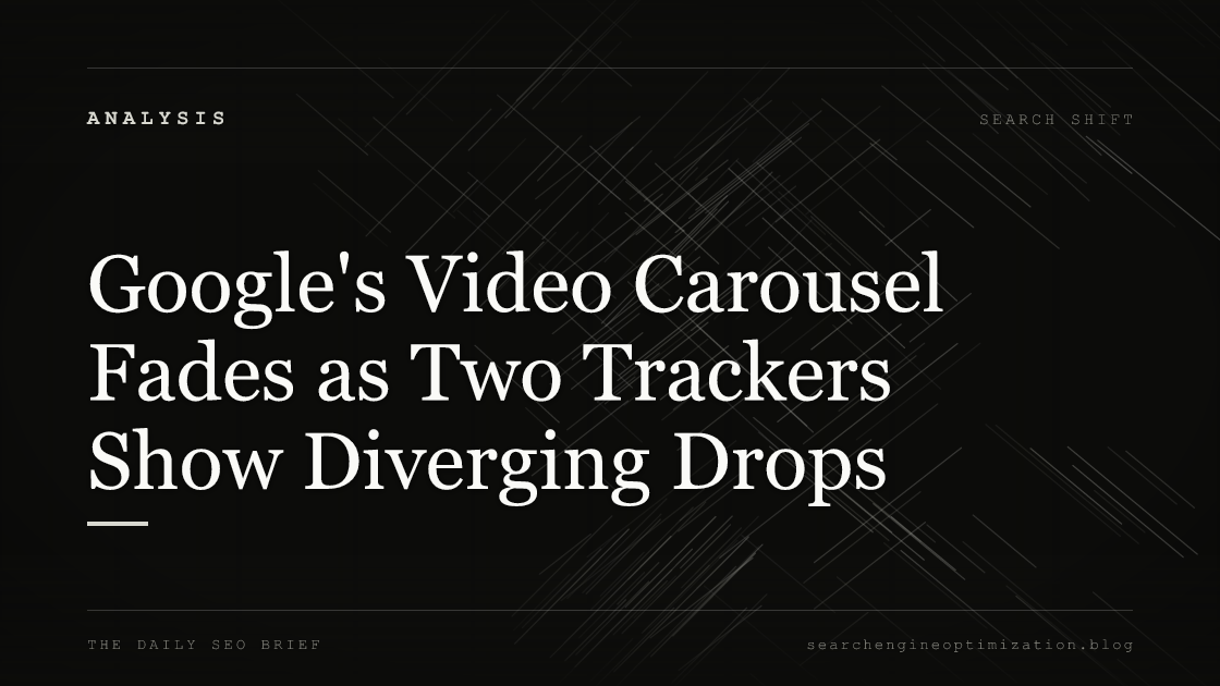 Google's Video Carousel Fades as Two Trackers Show Diverging Drops. Featured image for SEO