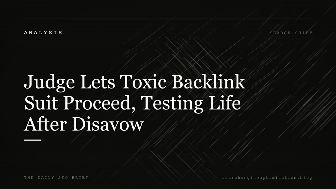 Judge Lets Toxic Backlink Suit Proceed, Testing Life After Disavow. Featured image for SEO