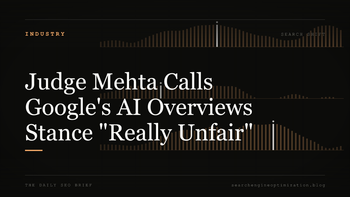Judge Mehta Calls Google's AI Overviews Stance "Really Unfair". Featured image for SEO