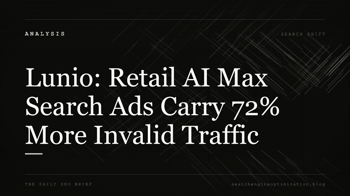 Lunio: Retail AI Max Search Ads Carry 72% More Invalid Traffic. Featured image for SEO