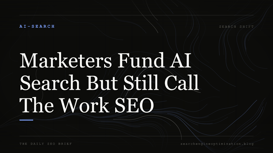 Marketers Fund AI Search But Still Call The Work SEO. Featured image for SEO
