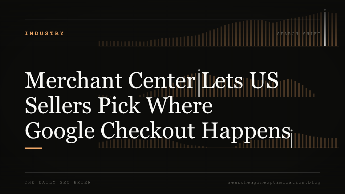 Merchant Center Lets US Sellers Pick Where Google Checkout Happens. Featured image for SEO
