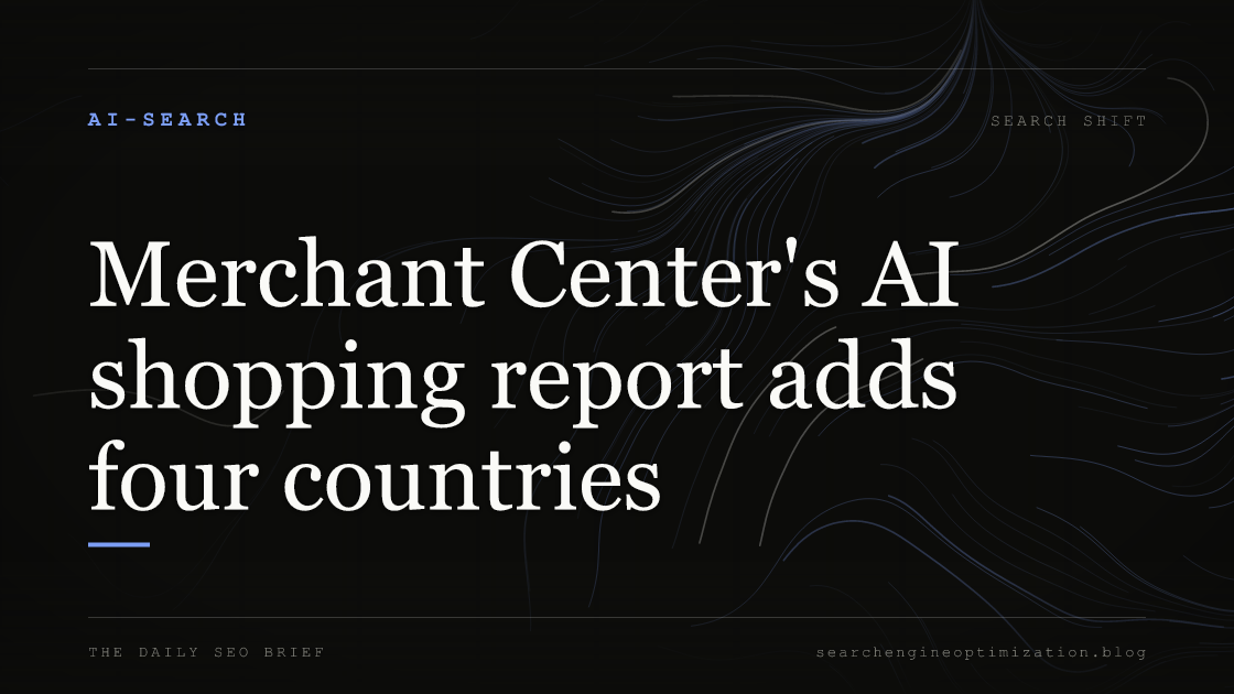 Merchant Center's AI shopping report adds four countries. Featured image for SEO