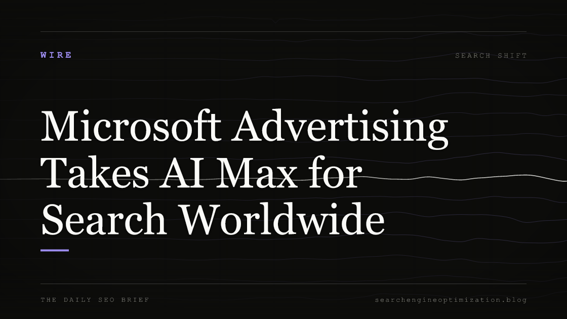 Microsoft Advertising Takes AI Max for Search Worldwide. Featured image for SEO