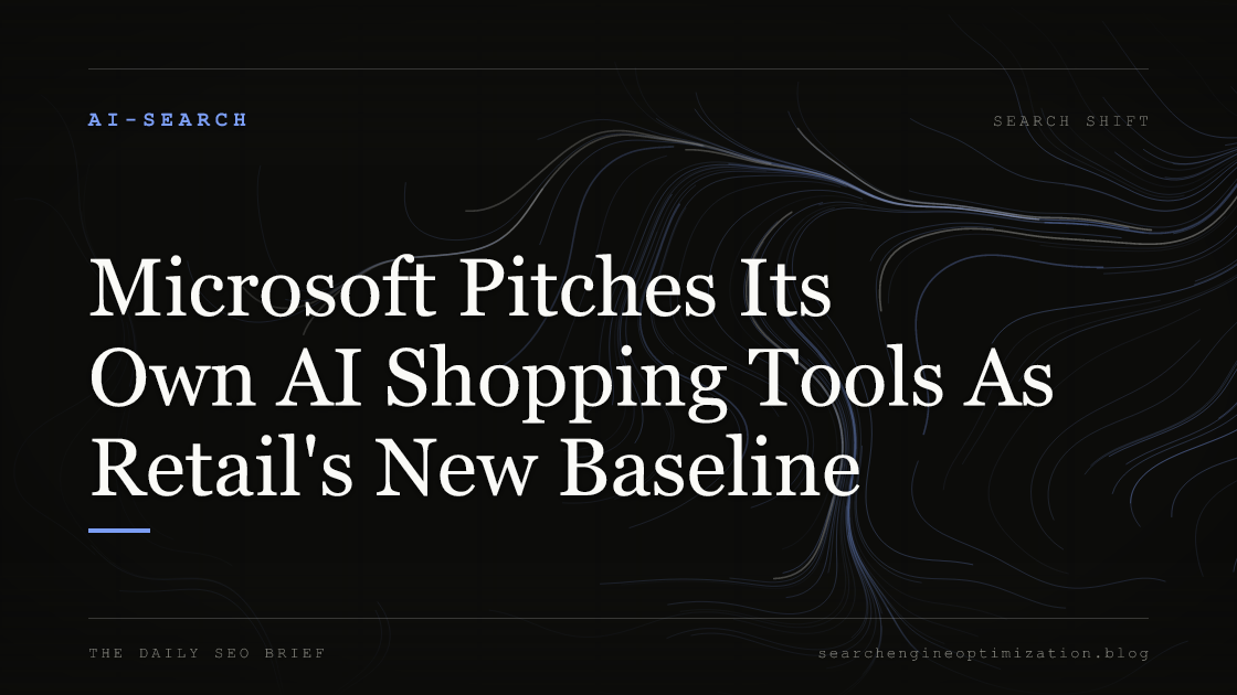 Microsoft Pitches Its Own AI Shopping Tools As Retail's New Baseline. Featured image for SEO