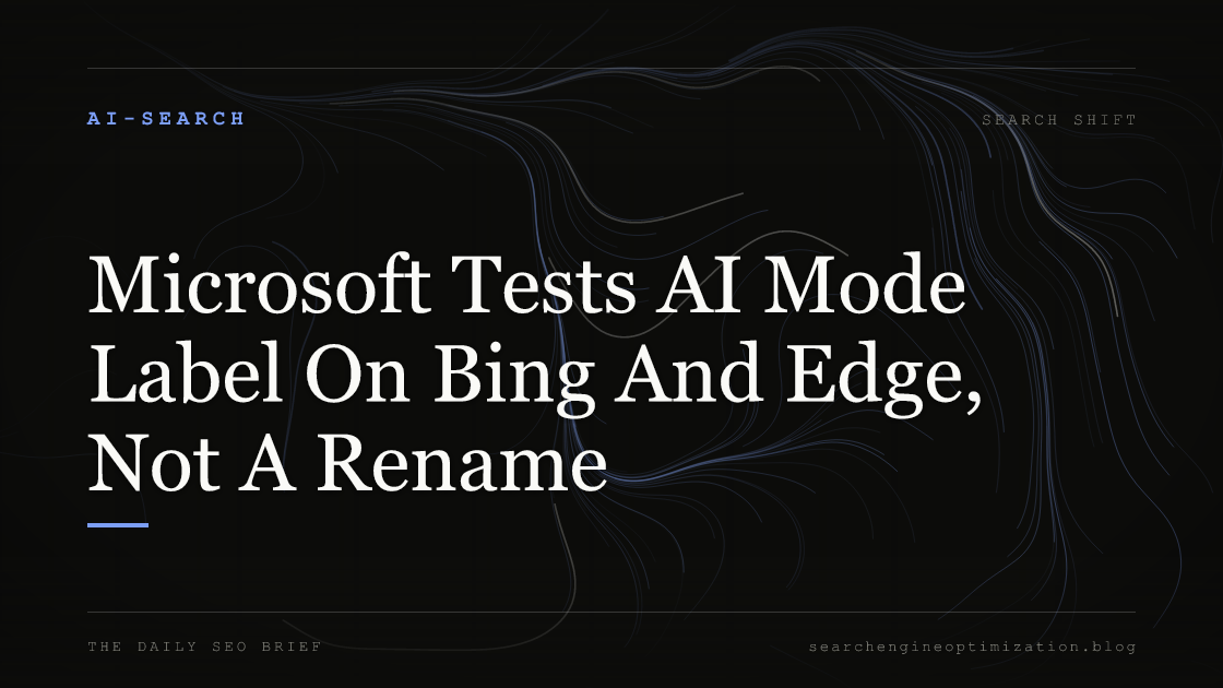 Microsoft Tests AI Mode Label On Bing And Edge, Not A Rename. Featured image for SEO
