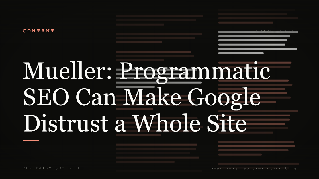 Mueller: Programmatic SEO Can Make Google Distrust a Whole Site. Featured image for SEO