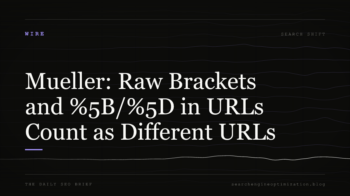 Mueller: Raw Brackets and %5B/%5D in URLs Count as Different URLs. Featured image for SEO