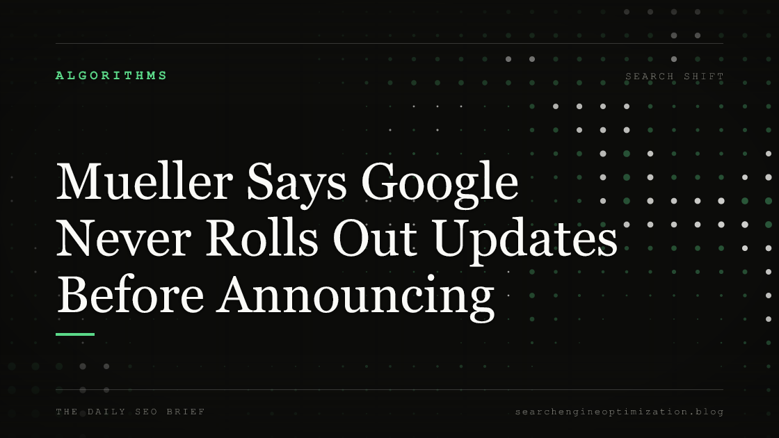 Mueller Says Google Never Rolls Out Updates Before Announcing. Featured image for SEO