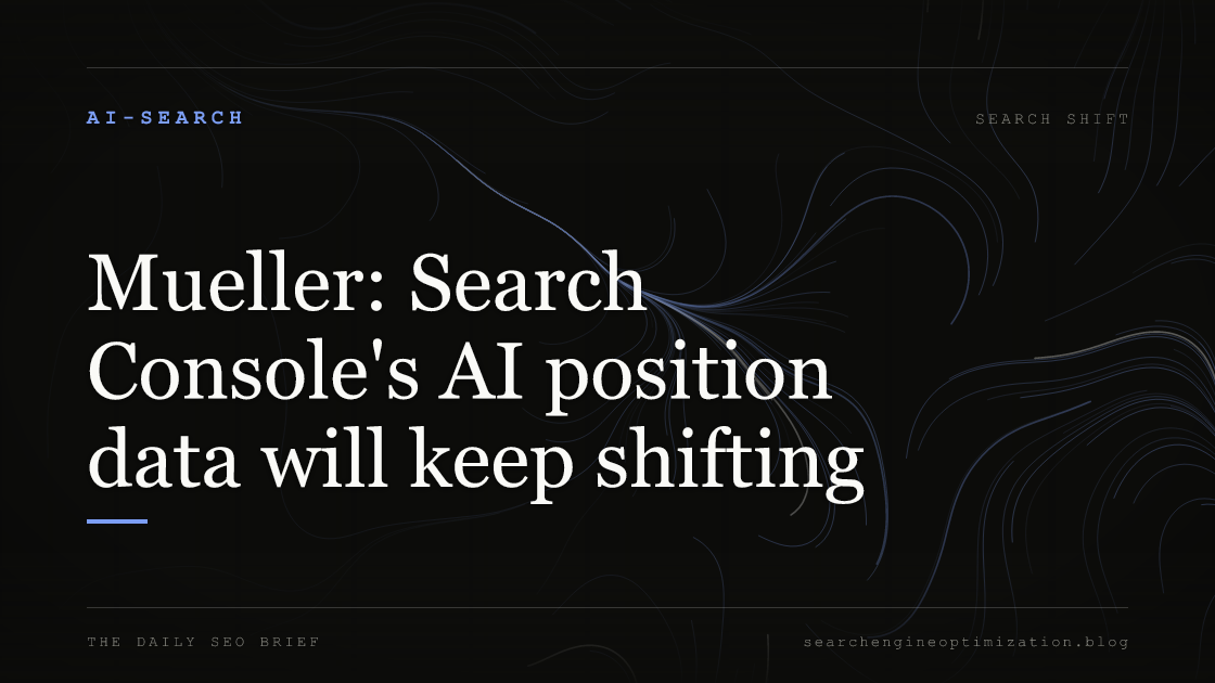 Mueller: Search Console's AI position data will keep shifting. Featured image for SEO