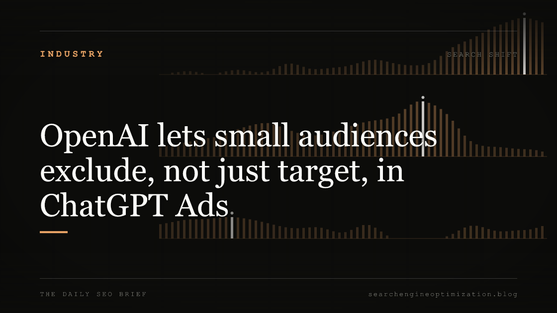 OpenAI lets small audiences exclude, not just target, in ChatGPT Ads. Featured image for SEO