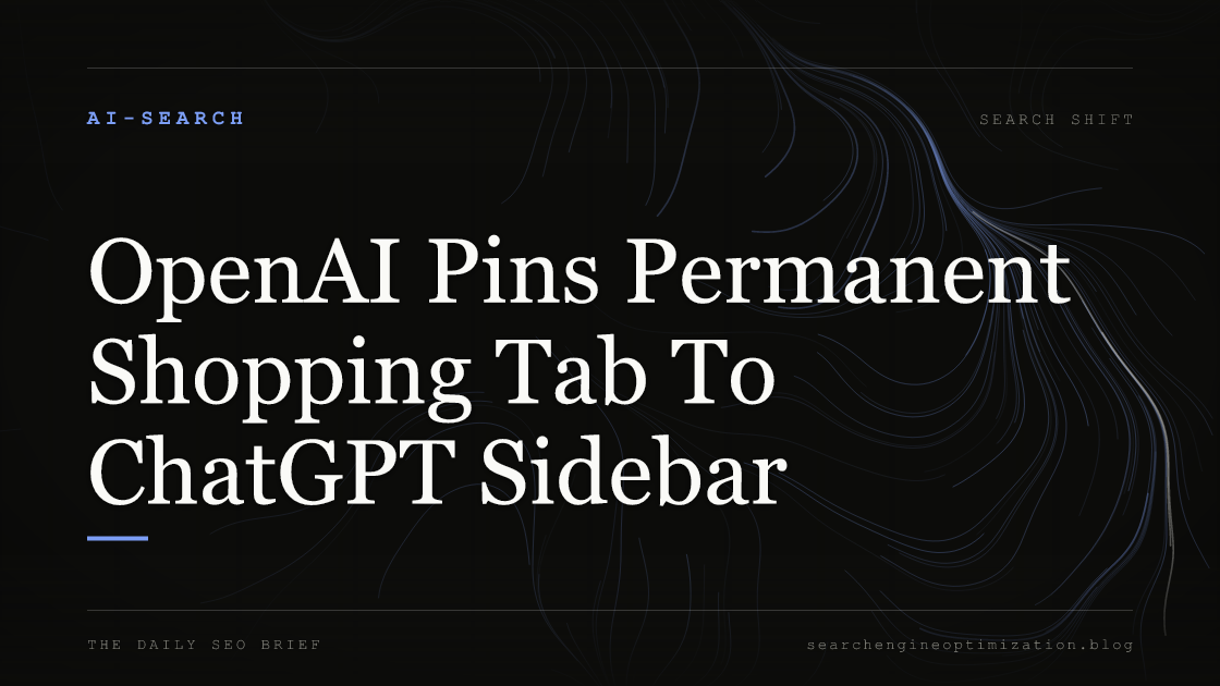 OpenAI Pins Permanent Shopping Tab To ChatGPT Sidebar. Featured image for SEO