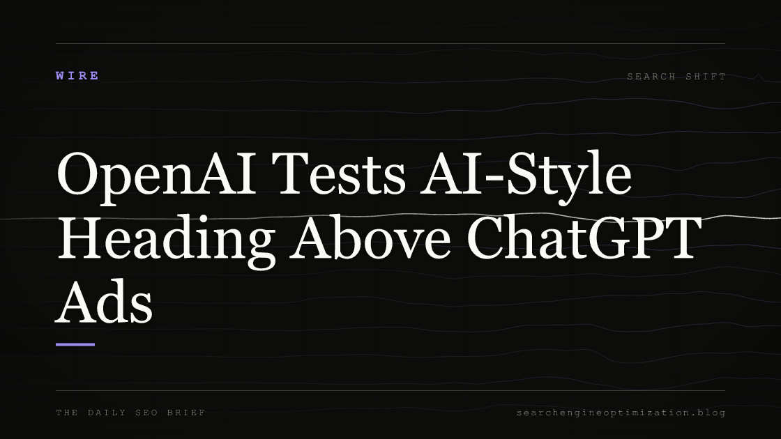 OpenAI Tests AI-Style Heading Above ChatGPT Ads. Featured image for SEO