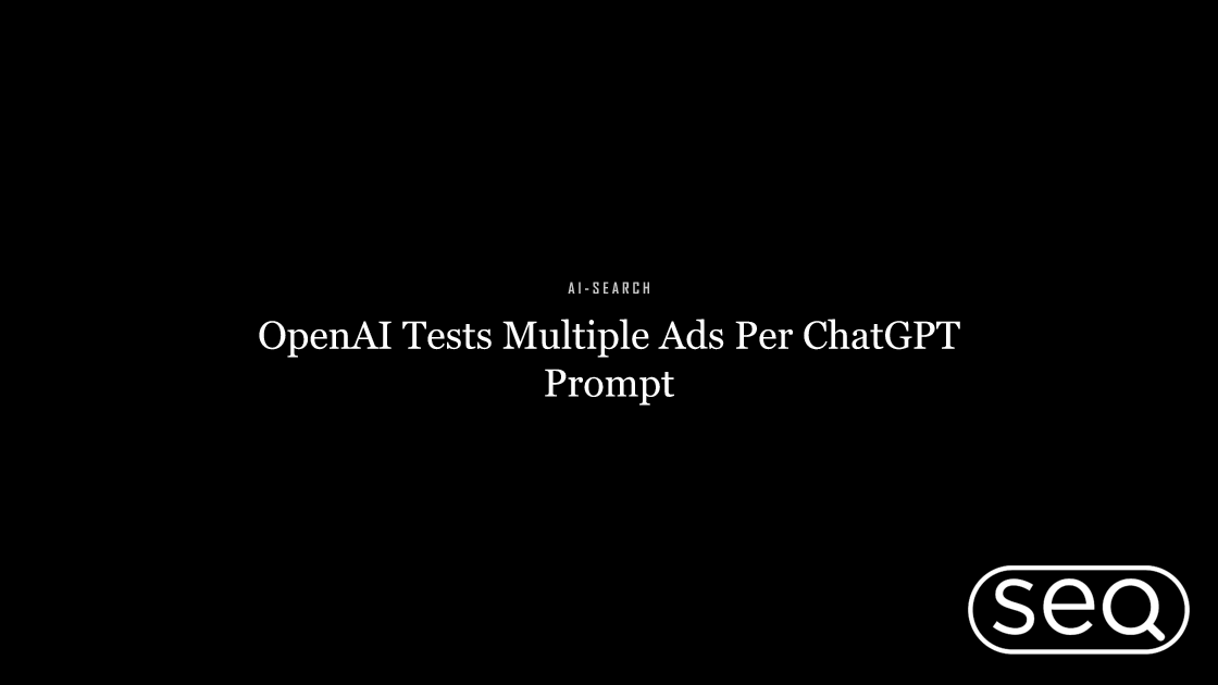 OpenAI Tests Multiple Ads Per ChatGPT Prompt. Featured image for SEO