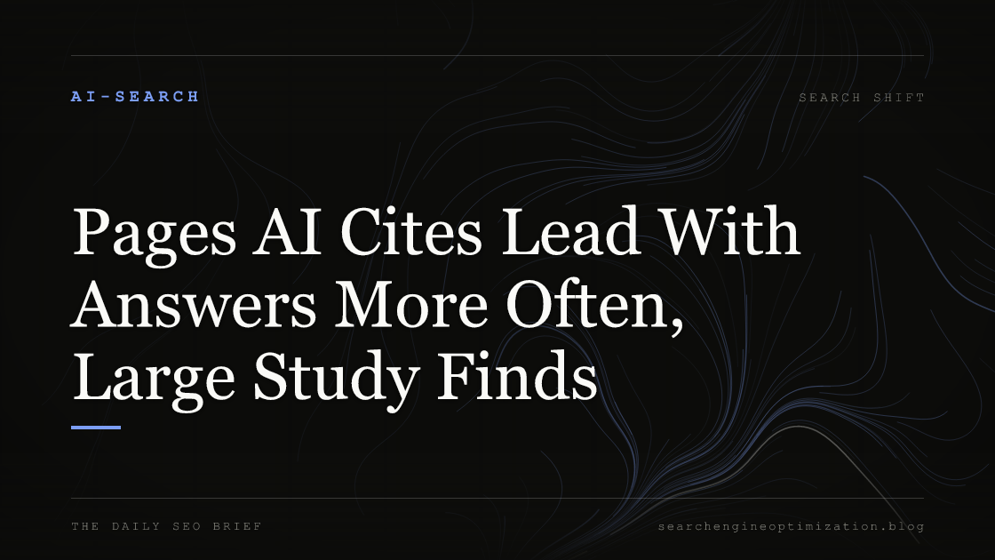 Pages AI Cites Lead With Answers More Often, Large Study Finds. Featured image for SEO
