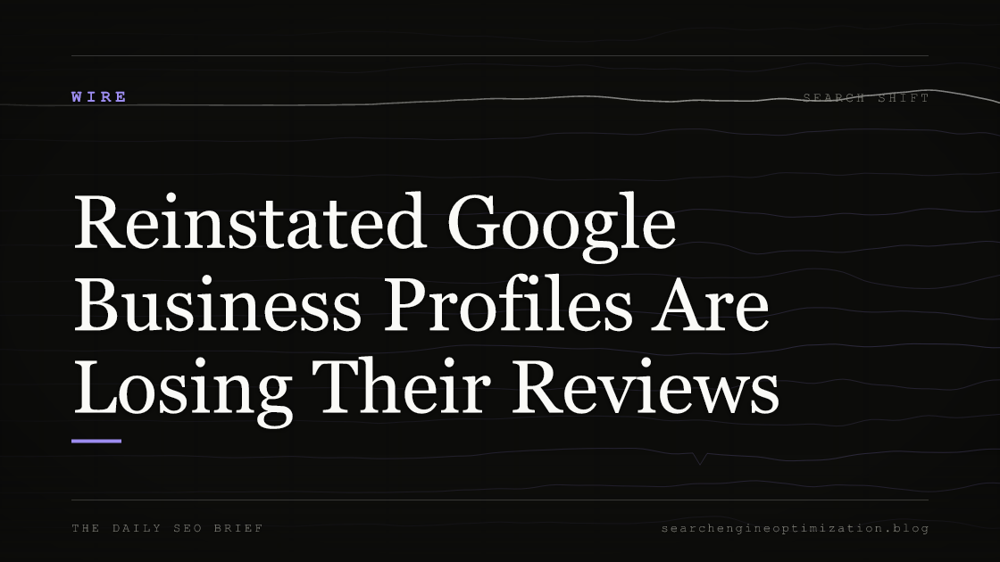 Reinstated Google Business Profiles Are Losing Their Reviews. Featured image for SEO