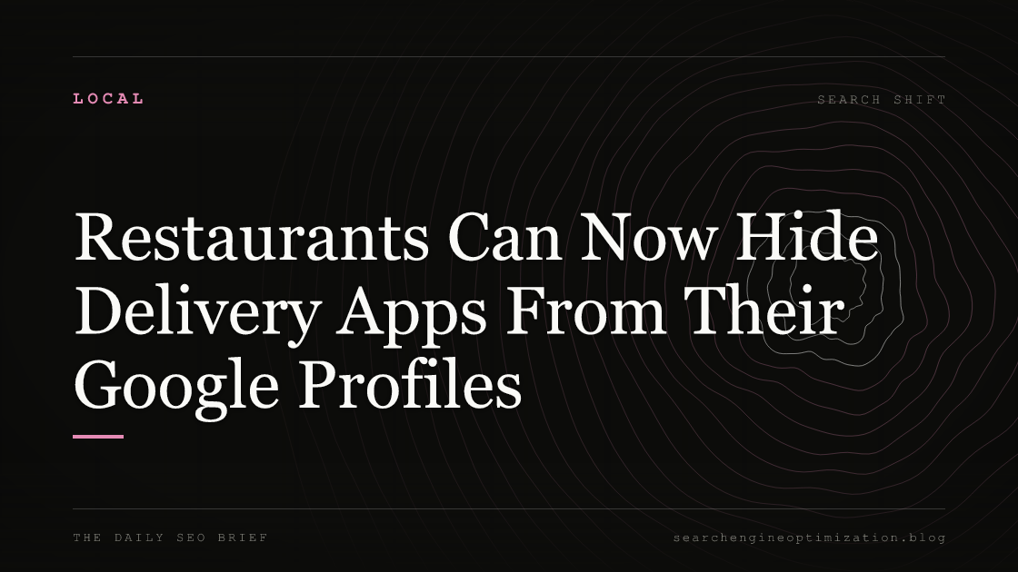 Restaurants Can Now Hide Delivery Apps From Their Google Profiles. Featured image for SEO