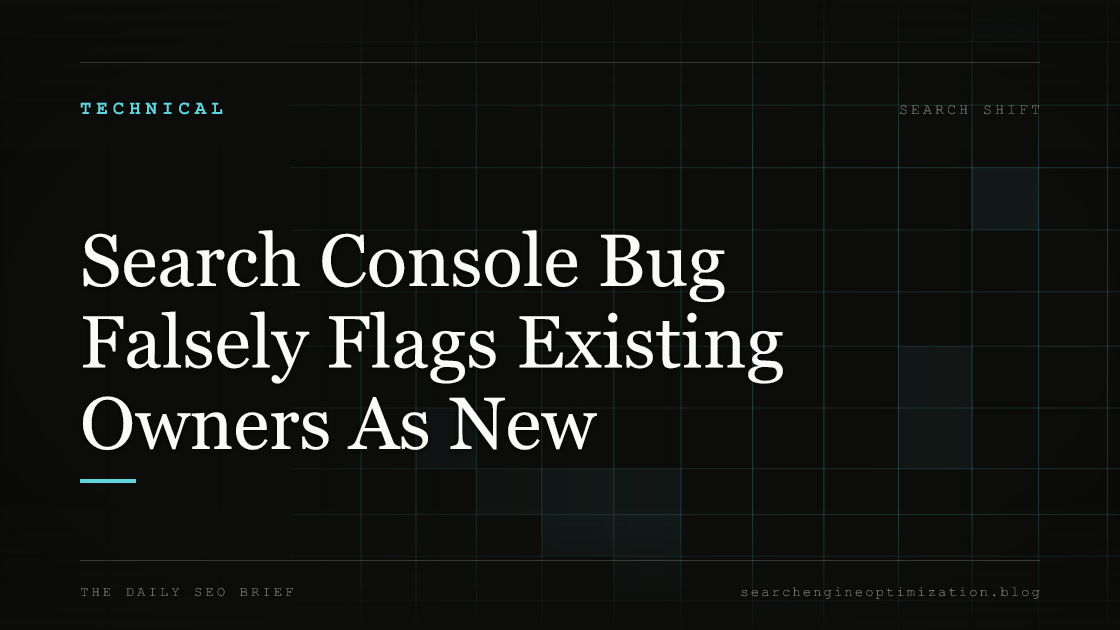 Search Console Bug Falsely Flags Existing Owners As New. Featured image for SEO