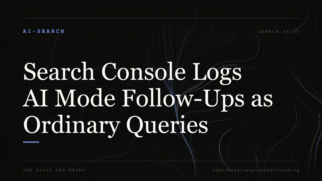 Search Console Logs AI Mode Follow-Ups as Ordinary Queries. Featured image for SEO