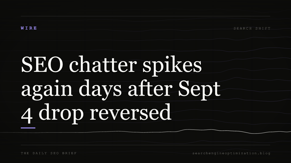 SEO chatter spikes again days after Sept 4 drop reversed. Featured image for SEO