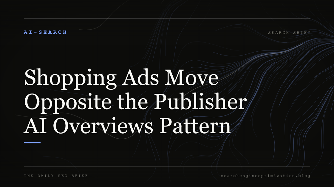 Shopping Ads Move Opposite the Publisher AI Overviews Pattern. Featured image for SEO