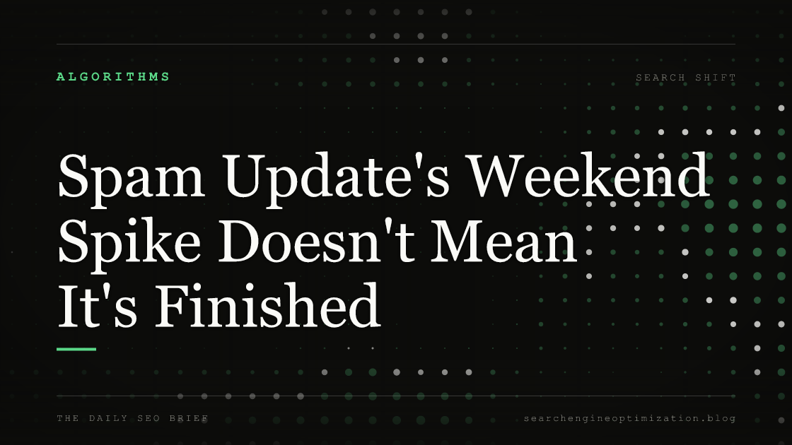Spam Update's Weekend Spike Doesn't Mean It's Finished. Featured image for SEO