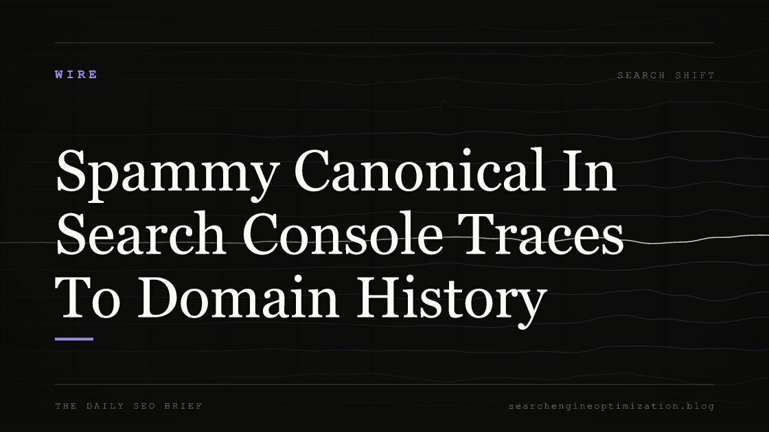Spammy Canonical In Search Console Traces To Domain History. Featured image for SEO
