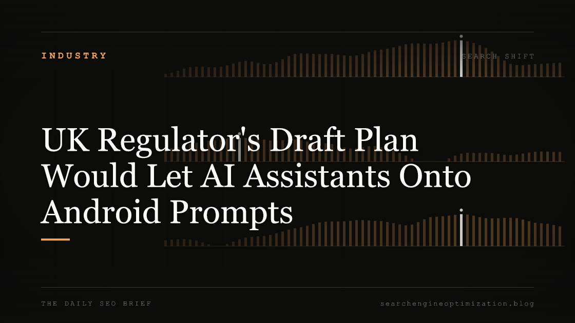 UK Regulator's Draft Plan Would Let AI Assistants Onto Android Prompts. Featured image for SEO